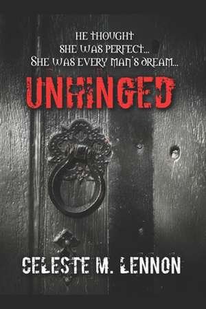 Unhinged de Celeste M. Lennon