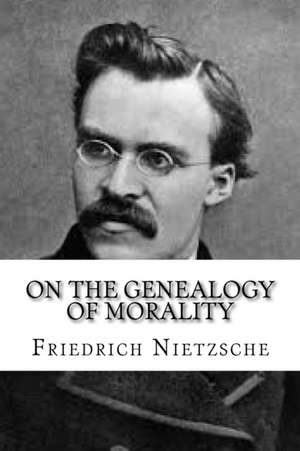 On the Genealogy of Morality de Friedrich Nietzsche