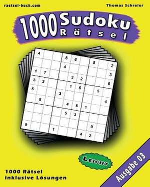 1000 Leichte Sudoku Ratsel, Ausgabe 03 de Thomas Schreier