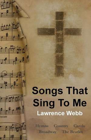 Songs That Sing to Me de Lawrence Webb