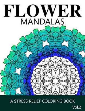 Flower Mandalas Vol 2 de Ira L. Marlowe