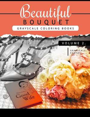 Beautiful Bouquet Grayscale Coloring Book Vol.2 de Grayscale Team Beginner