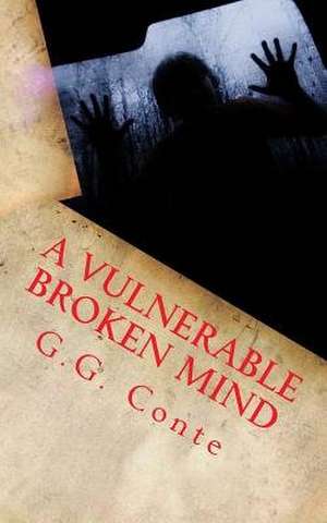 A Vulnerable Broken Mind de G. G. Conte