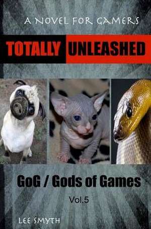 Totally Unleashed de Smyth, Lee