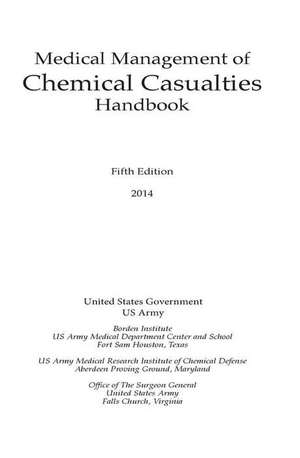 Medical Management of Chemical Casualties Handbook de United States Government Us Army