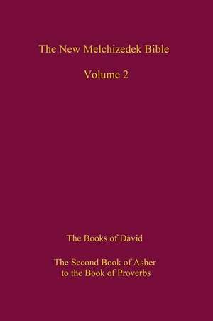 The New Melchizedek Bible, Volume 2 de Academic Theology Library, The New World