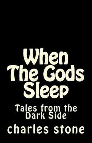 When the Gods Sleep de Charles Stone