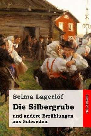 Die Silbergrube de Selma Lagerlo F.
