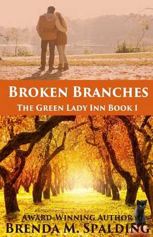 Broken Branches de Brenda M. Spalding