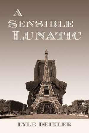 A Sensible Lunatic de Deixler, Lyle