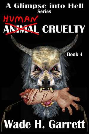 Human Cruelty de Garrett, Wade H.