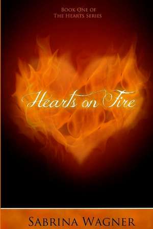 Hearts on Fire de Sabrina Wagner