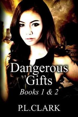 Dangerous Gifts Books 1 & 2 de Clark, P. L.