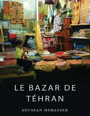 Le Bazar de Tehran de Mobasser, Soussan