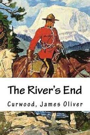 The River's End de Curwood James Oliver
