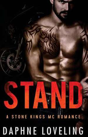 Stand (a Stone Kings Motorcycle Club Romance) de Daphne Loveling