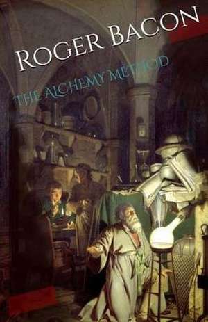 The Alchemy Method de Roger Bacon