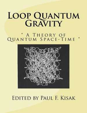 Loop Quantum Gravity de Edited by Paul F. Kisak