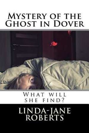 Mystery of the Ghost in Dover de Linda-Jane Roberts