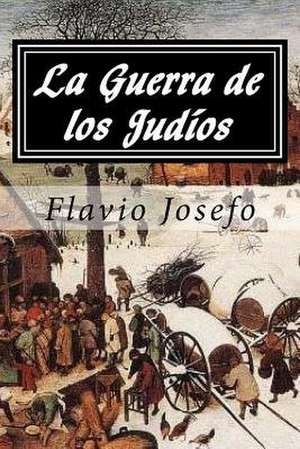 La Guerra de Los Judios (Spanish Edition) de Flavio Josefo