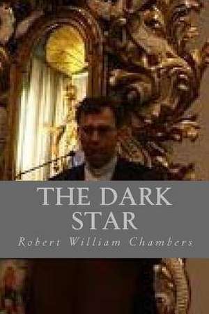 The Dark Star de Robert William Chambers