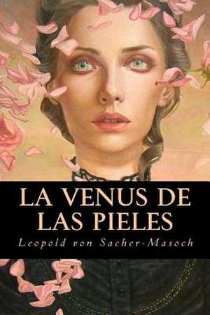 La Venus de Las Pieles de Leopold Von Sacher-Masoch