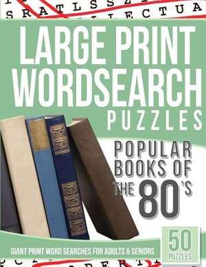 Large Print Wordsearches Puzzles Popular Books of the 80s de Wordsearches, Large Print