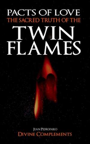 The Sacred Truth of the Twin Flames de Juan Pedropablo