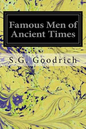 Famous Men of Ancient Times de S. G. Goodrich