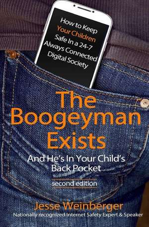 The Boogeyman Exists; And He's in Your Child's Back Pocket (2nd Edition) de Jesse Weinberger