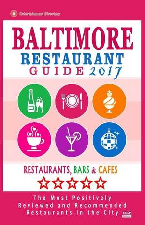 Baltimore Restaurant Guide 2017 de Aaron K. McLean