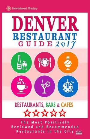 Denver Restaurant Guide 2017 de David P. Bernard