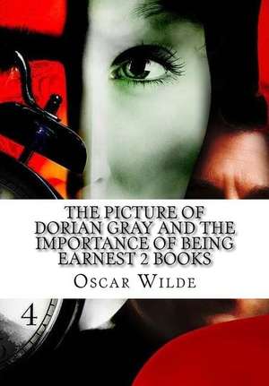 The Picture of Dorian Gray and the Importance of Being Earnest 2 Books de Oscar Wilde