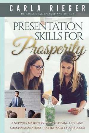 Presentation Skills for Prosperity de Rieger, Carla