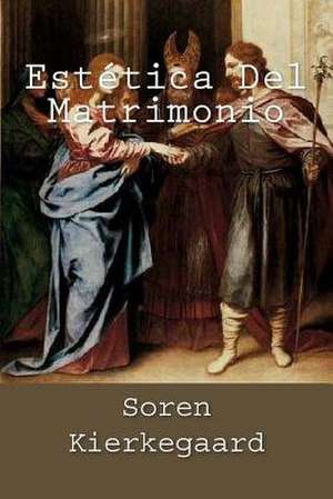 Estetica del Matrimonio (Spanish Edition) de Soren Kierkegaard