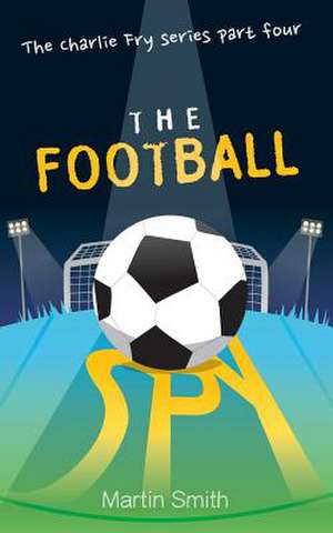 The Football Spy de Martin Smith