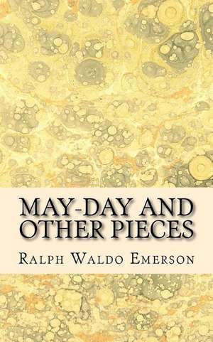 May-Day and Other Pieces de Ralph Waldo Emerson