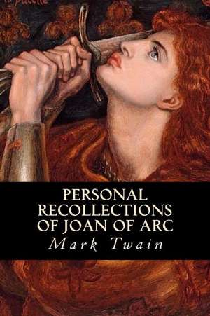 Personal Recollections of Joan of Arc de Twain Mark