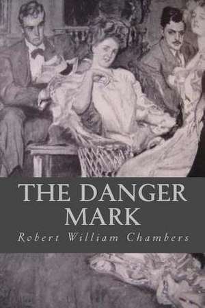 The Danger Mark de Robert William Chambers