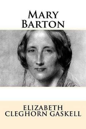 Mary Barton de Elizabeth Cleghorn Gaskell