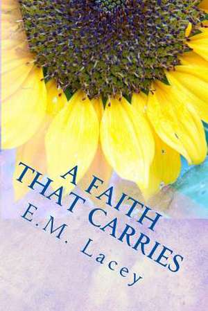 A Faith That Carries de E. M. Lacey