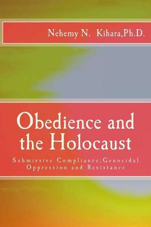 Obedience and the Holocaust de Prof Nehemy Ndirangu Kihara Ph. D.