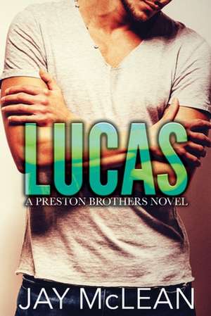 Lucas - A Preston Brothers Novel de Jay McLean