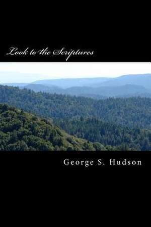 Look to the Scriptures de George Hudson