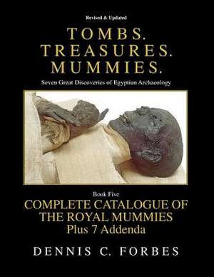 Tombs.Treasures.Mummies. Book Five de Dennis C. Forbes