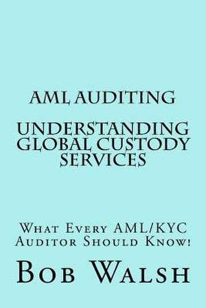 AML Auditing - Understanding Global Custody Services de Bob Walsh