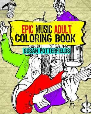 Epic Music Adult Coloring Book de Susan Potterfields