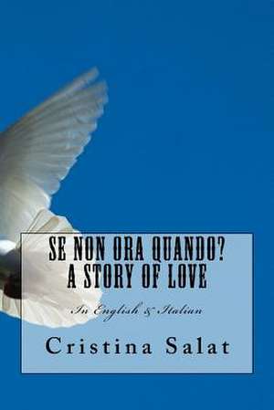 Se Non Ora Quando? a Story of Love de Cristina Salat