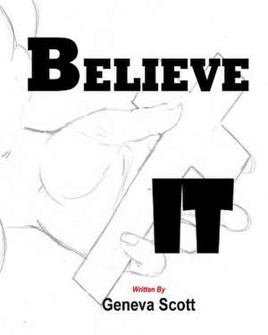 Believe It de Geneva Scott