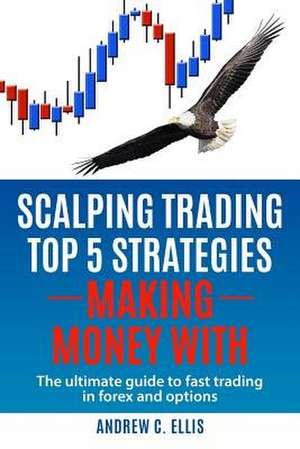 Scalping Trading Top 5 Strategies de Andrew C. Ellis